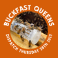 Buckfast Queen - Dispatch Thursday August 28th